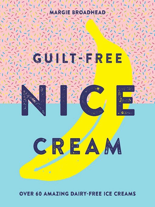 Title details for Guilt-Free Nice Cream by Margie Broadhead - Available